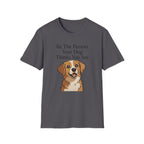 Be The Person Your Dog Thinks You Are T-Shirt