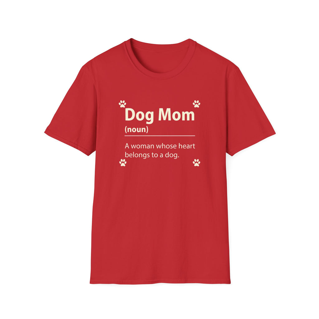 Dog Mom, A Woman Whose Heart Belongs To a Dog T-Shirt