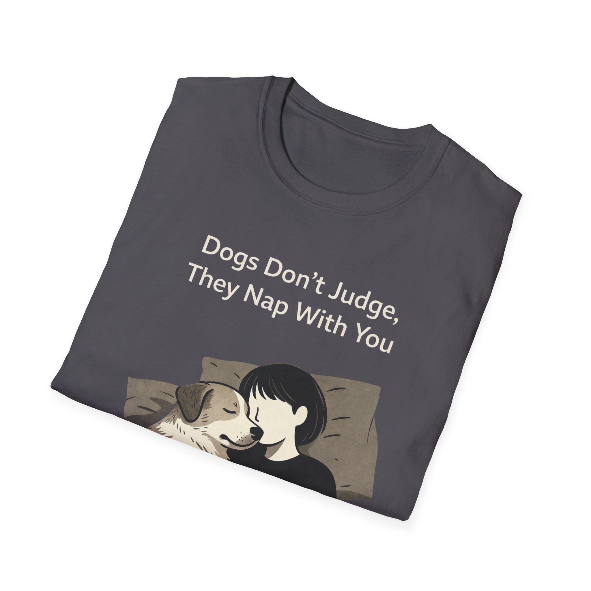 Dogs Don't Judge, They Nap With You T-Shirt
