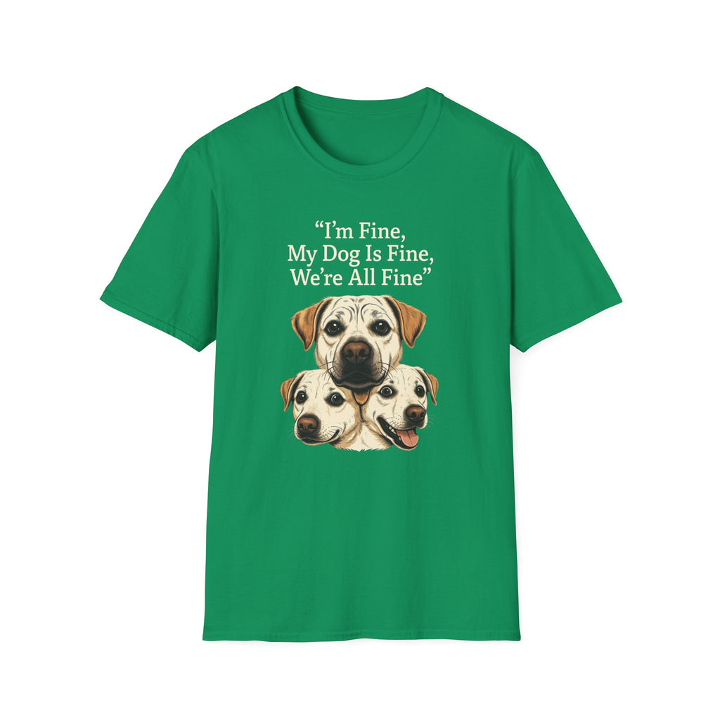 Im Fine, My Dog Is Fine, We're All Fine T-Shirt