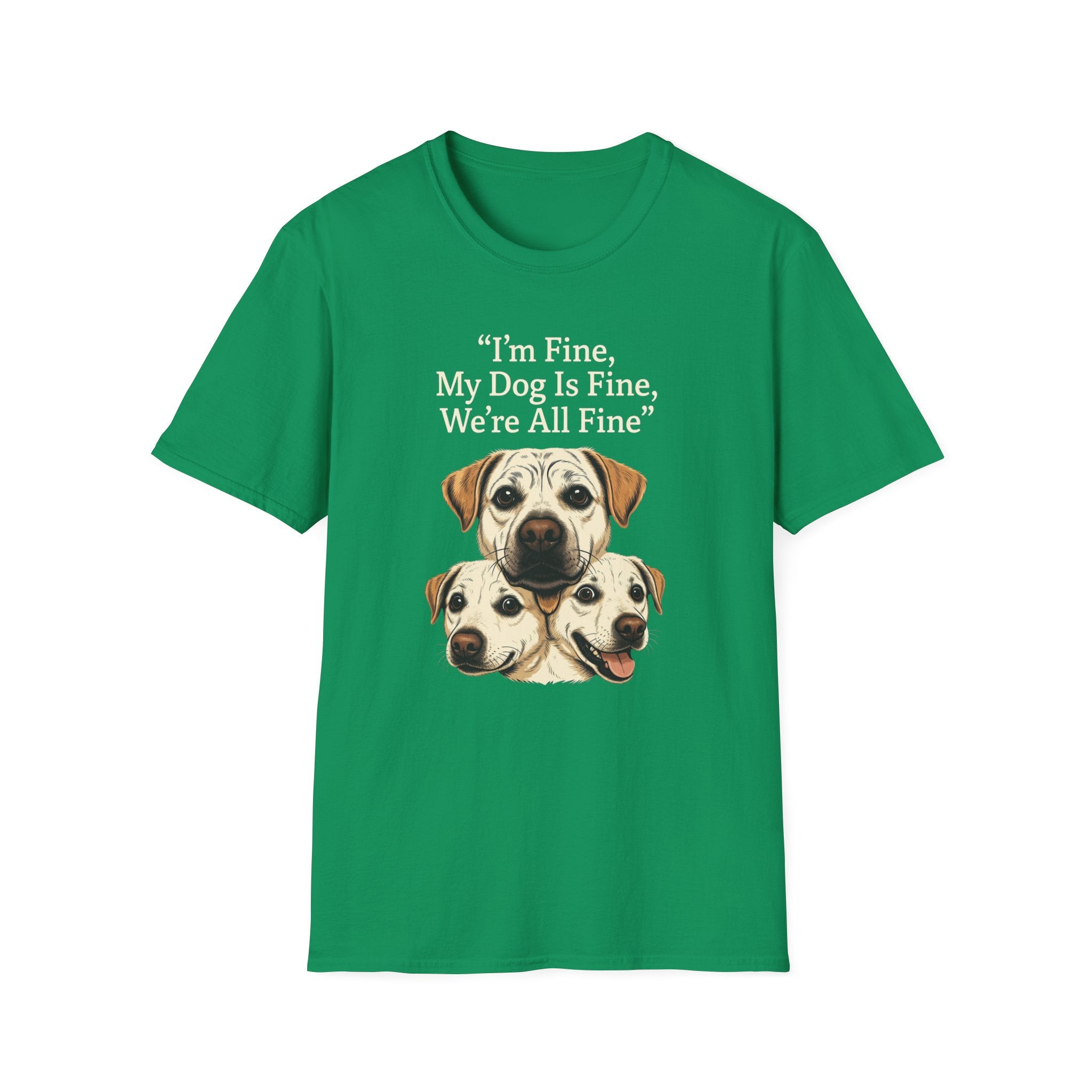 Im Fine, My Dog Is Fine, We're All Fine T-Shirt
