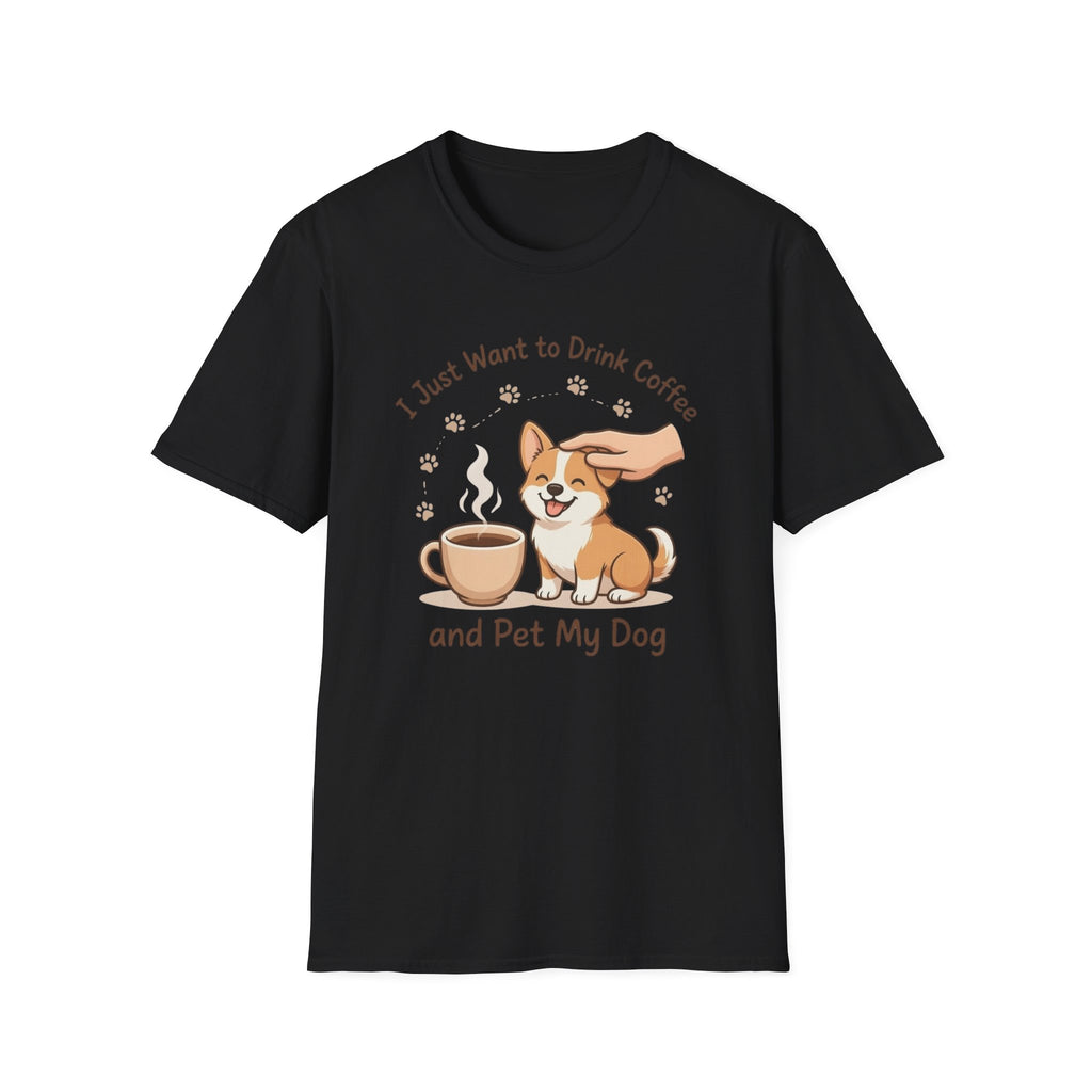 I Just Want To Drink Coffee And Pet My Dog T-Shirt