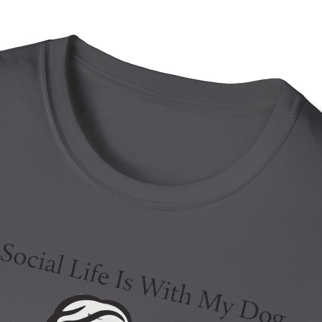 My Social Life Is With My Dog T-Shirt