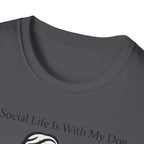 My Social Life Is With My Dog T-Shirt
