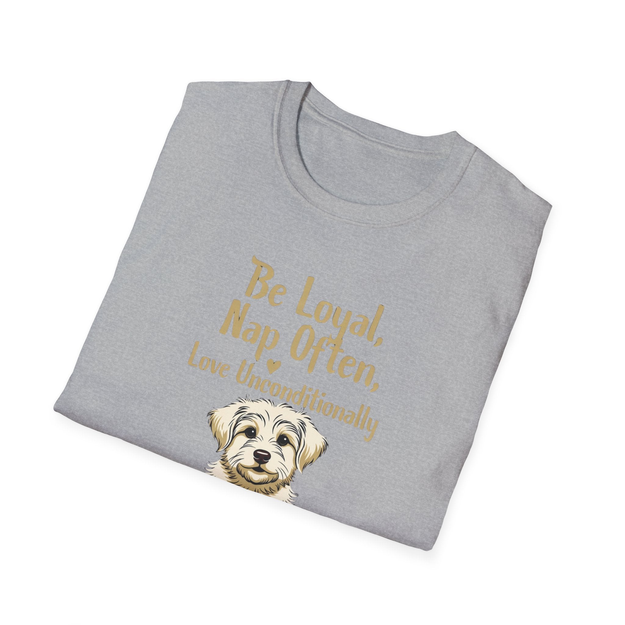 Be Loyal, Nap Often, Love Unconditionally T-Shirt