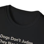Dogs Don't Judge, They Nap With You T-Shirt