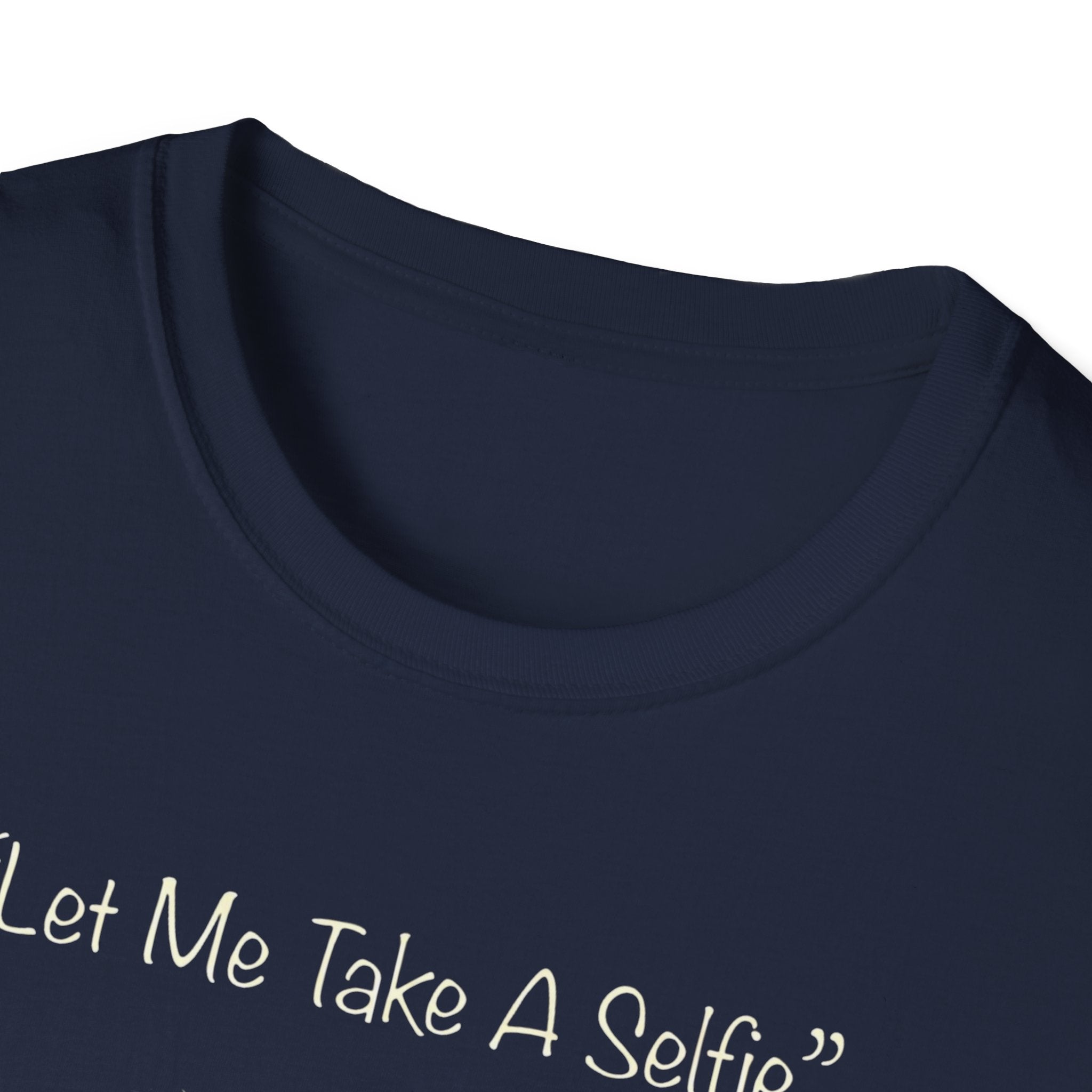 Let Me Take A Selfie T-Shirt