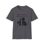Wine Because My Dog Said So T-Shirt