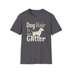 Dog Hair Is My Glitter T-Shirt