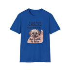 I Work Hard So My Dog Can Have A Better Life And Cuddle Me After T-Shirt