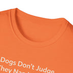 Dogs Don't Judge, They Nap With You T-Shirt