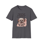 I Work Hard So My Dog Can Have A Better Life And Cuddle Me After T-Shirt