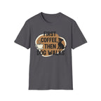 First Coffee, Then Dog Walks T-Shirt