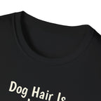 Dog Hair Is Just Love Confetti T-Shirt