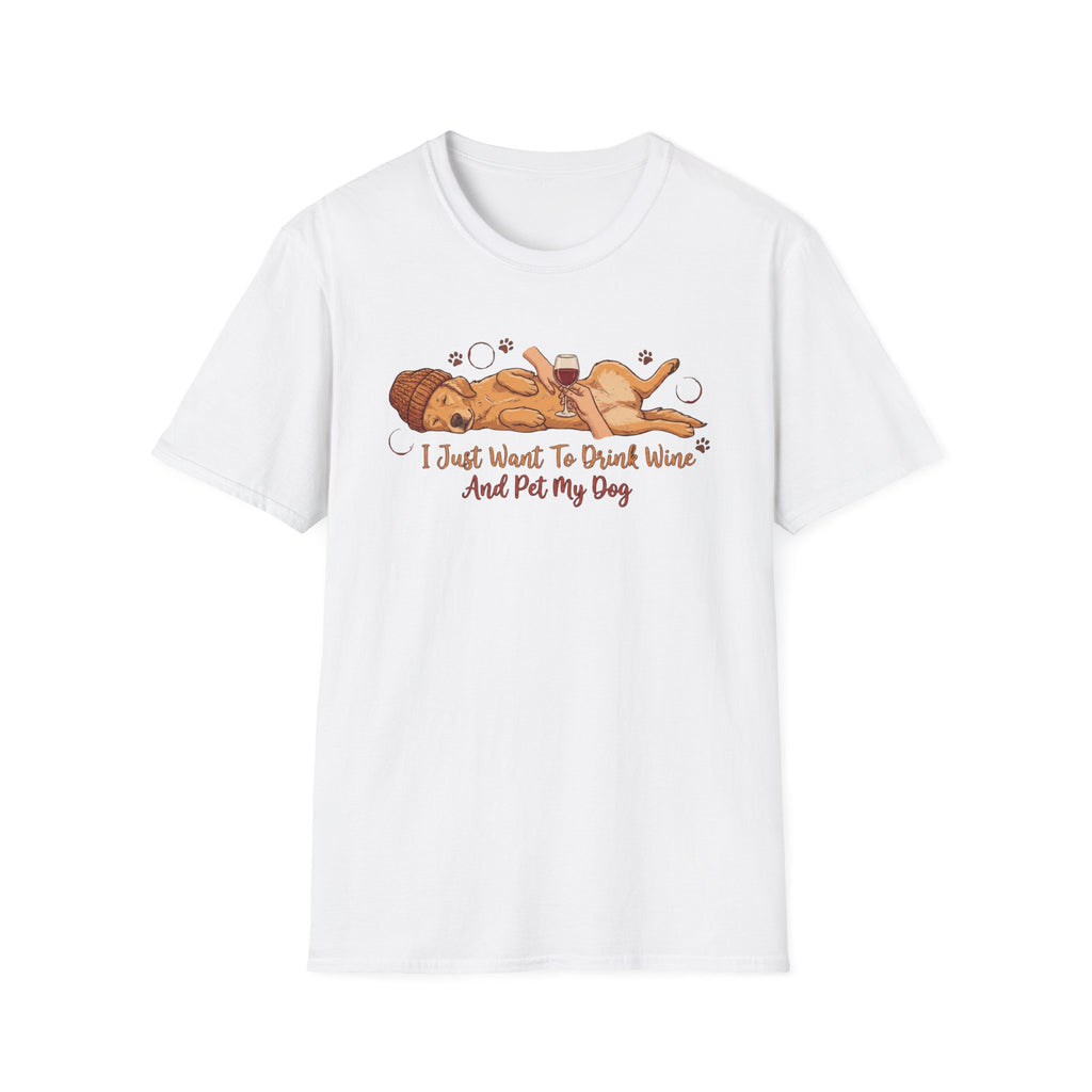 I just Want to Drink Wine And Pet My Dog T-Shirt