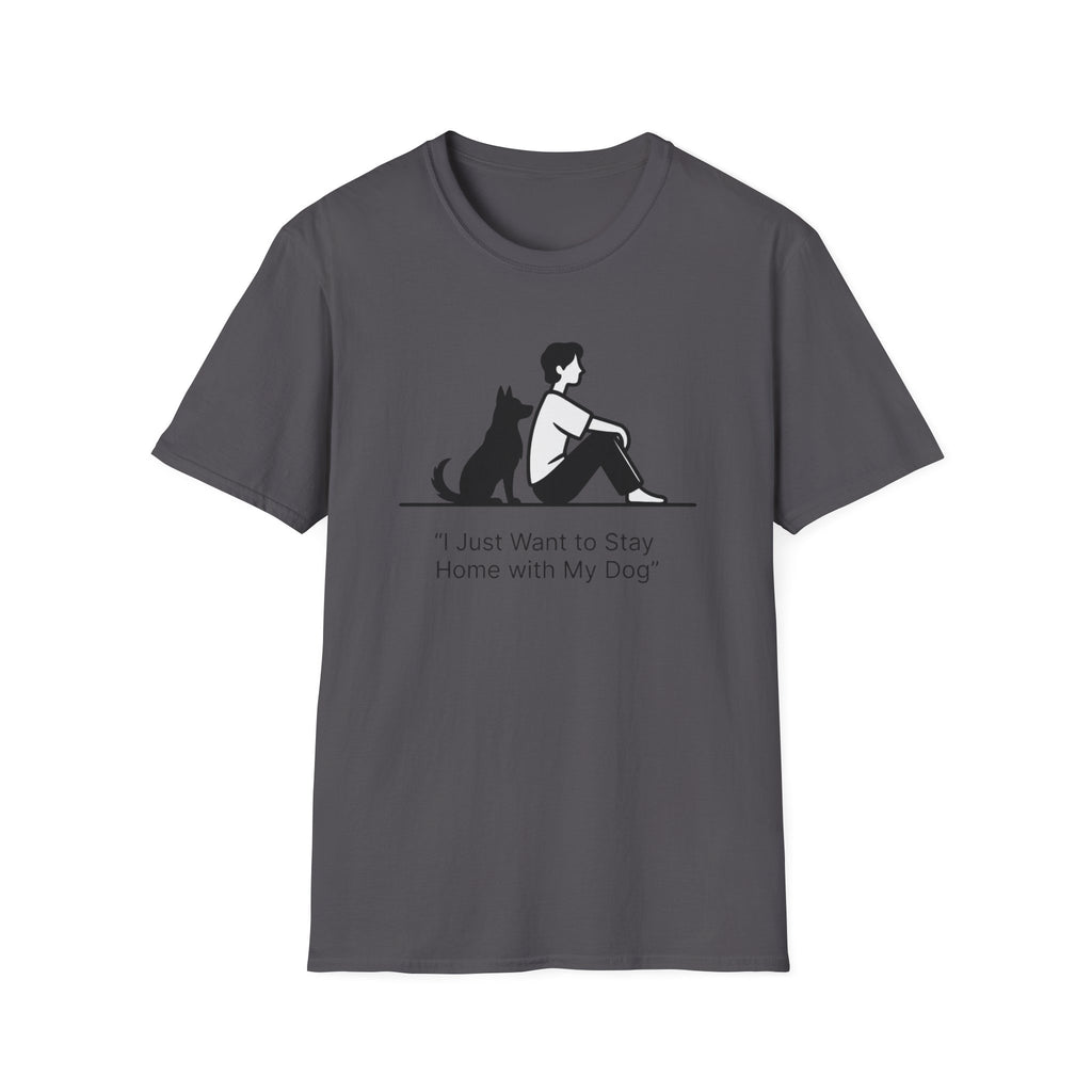 I Just Want To Stay Home With My Dog T-Shirt
