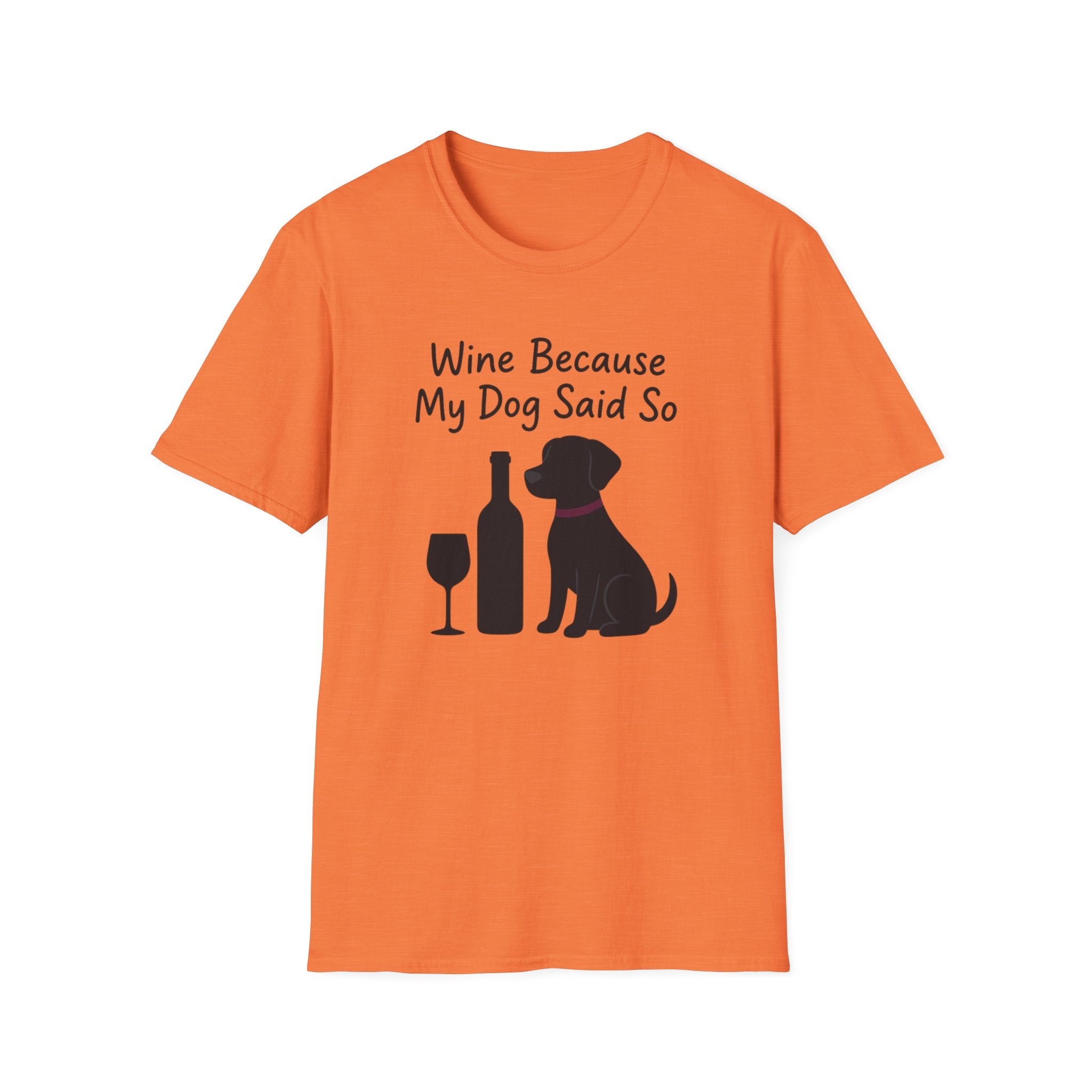 Wine Because My Dog Said So T-Shirt