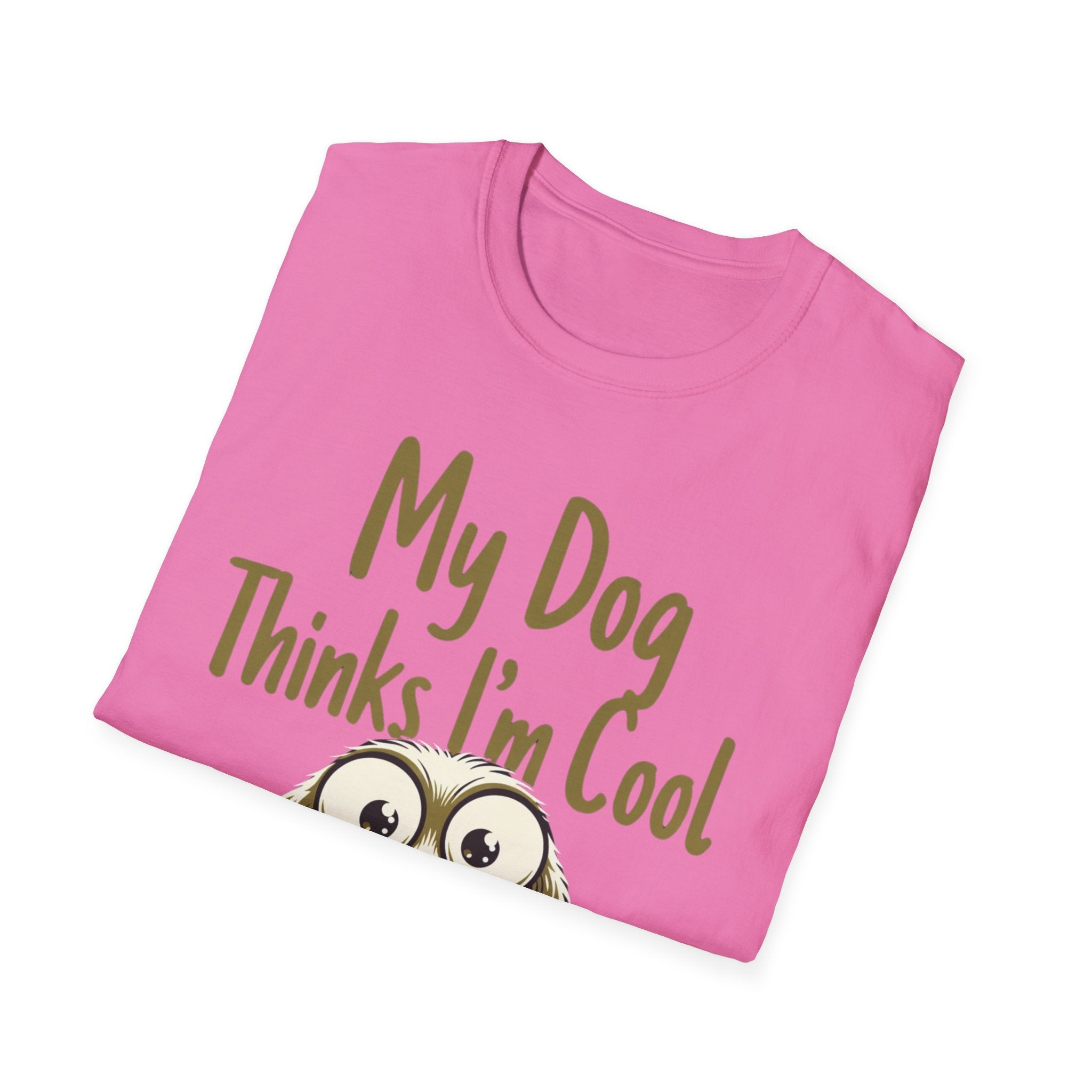 My Dog Thinks Im Cool T-Shirt