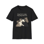 Dogs Don't Judge, They Nap With You T-Shirt