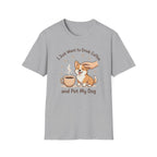 I Just Want To Drink Coffee And Pet My Dog T-Shirt