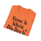 Home Is Where My Dog Is T-Shirt