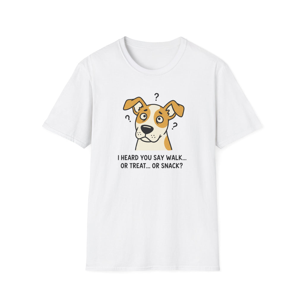 I Heard You Say Walk Or Treat Or Snack? T-Shirt
