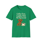 Coffee First, Cuddles With My Dog Second T-Shirt