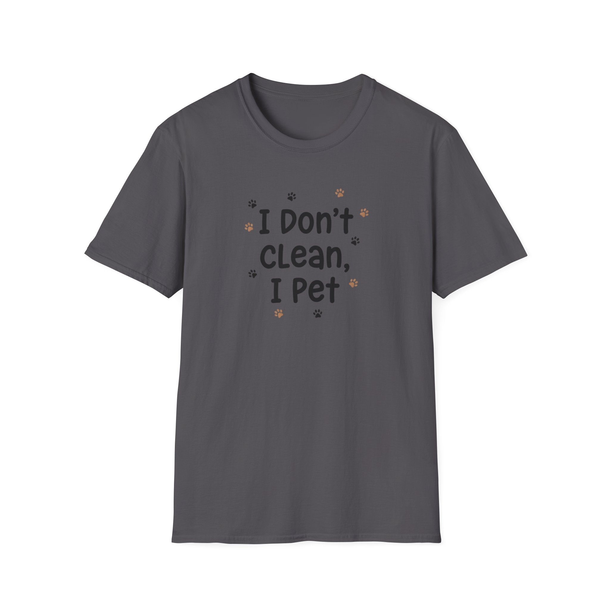 I Don't Clean I Pet T-Shirt