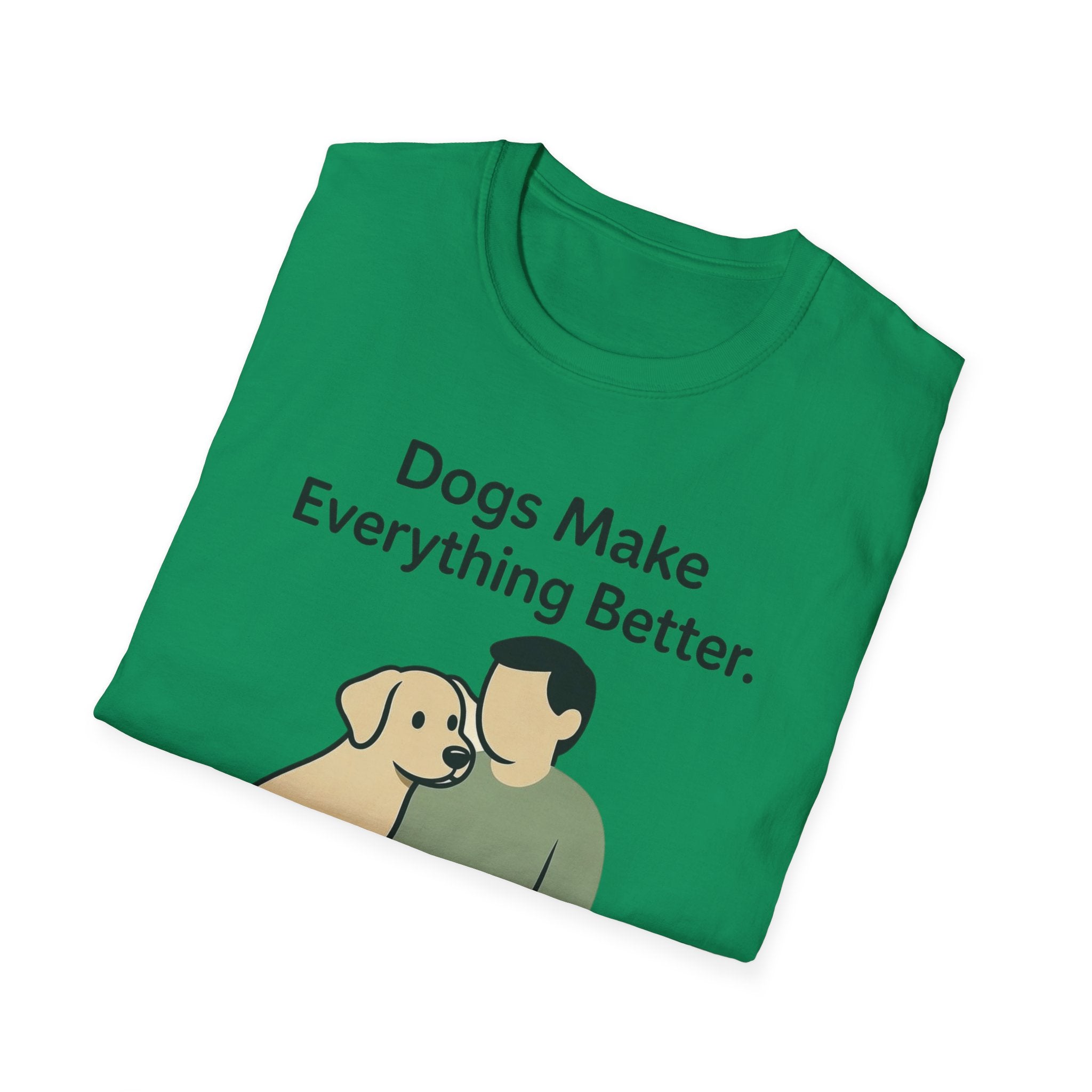Dogs Make Everything Better T-Shirt