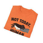 No Today, Human T-Shirt