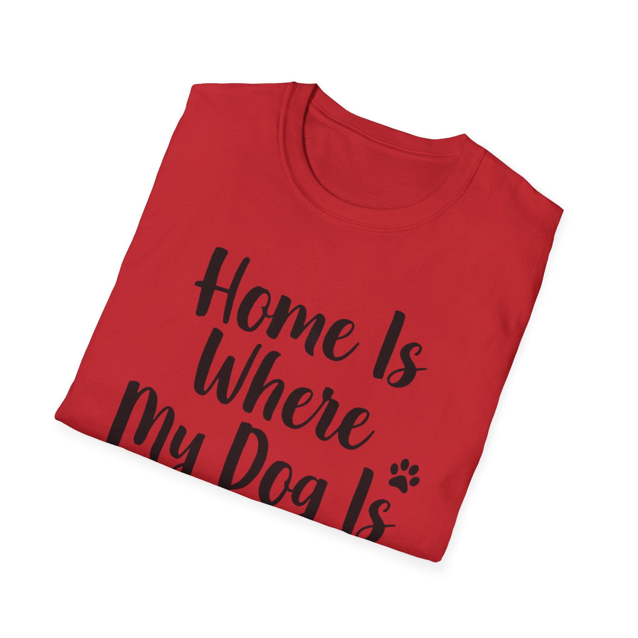 Home Is Where My Dog Is T-Shirt
