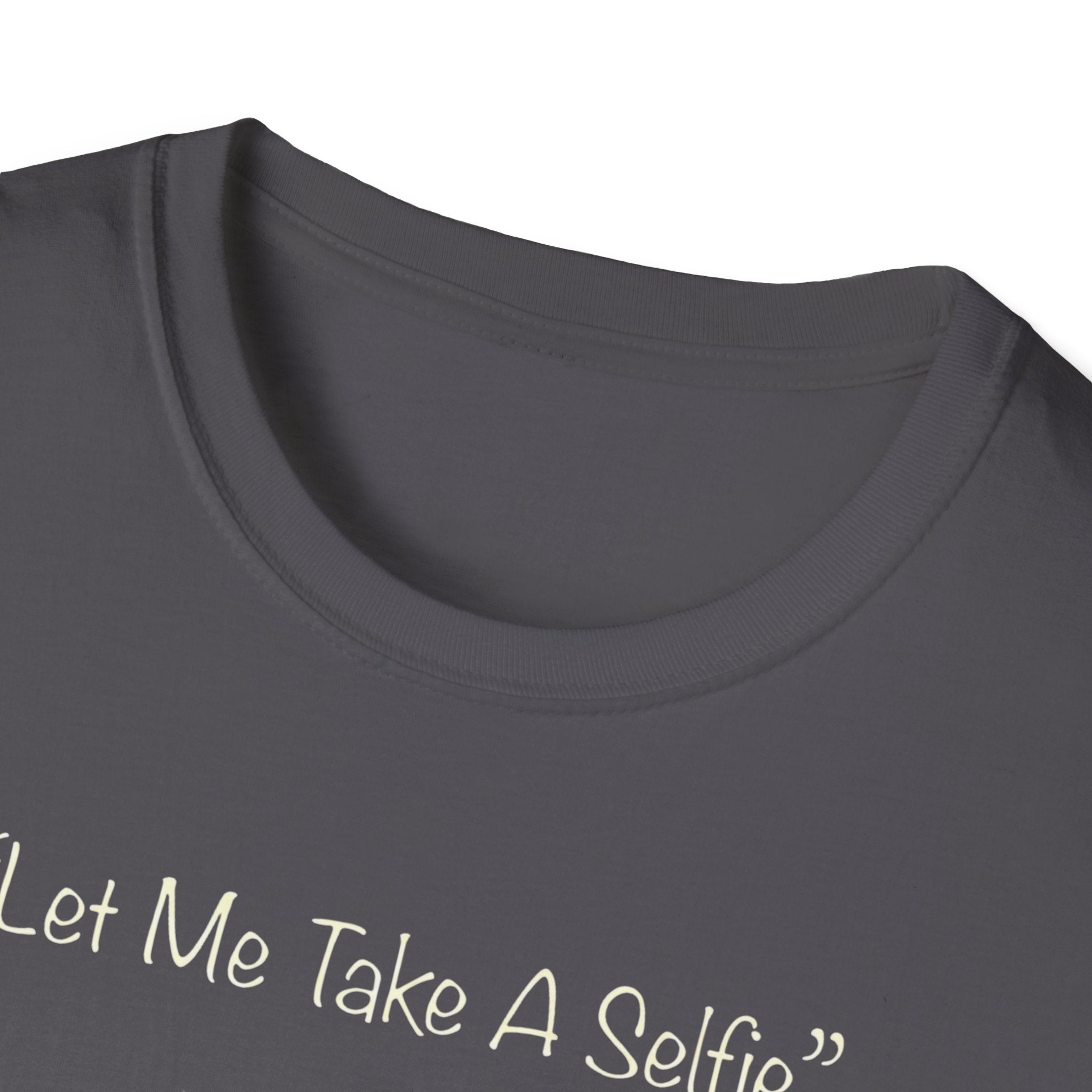 Let Me Take A Selfie T-Shirt