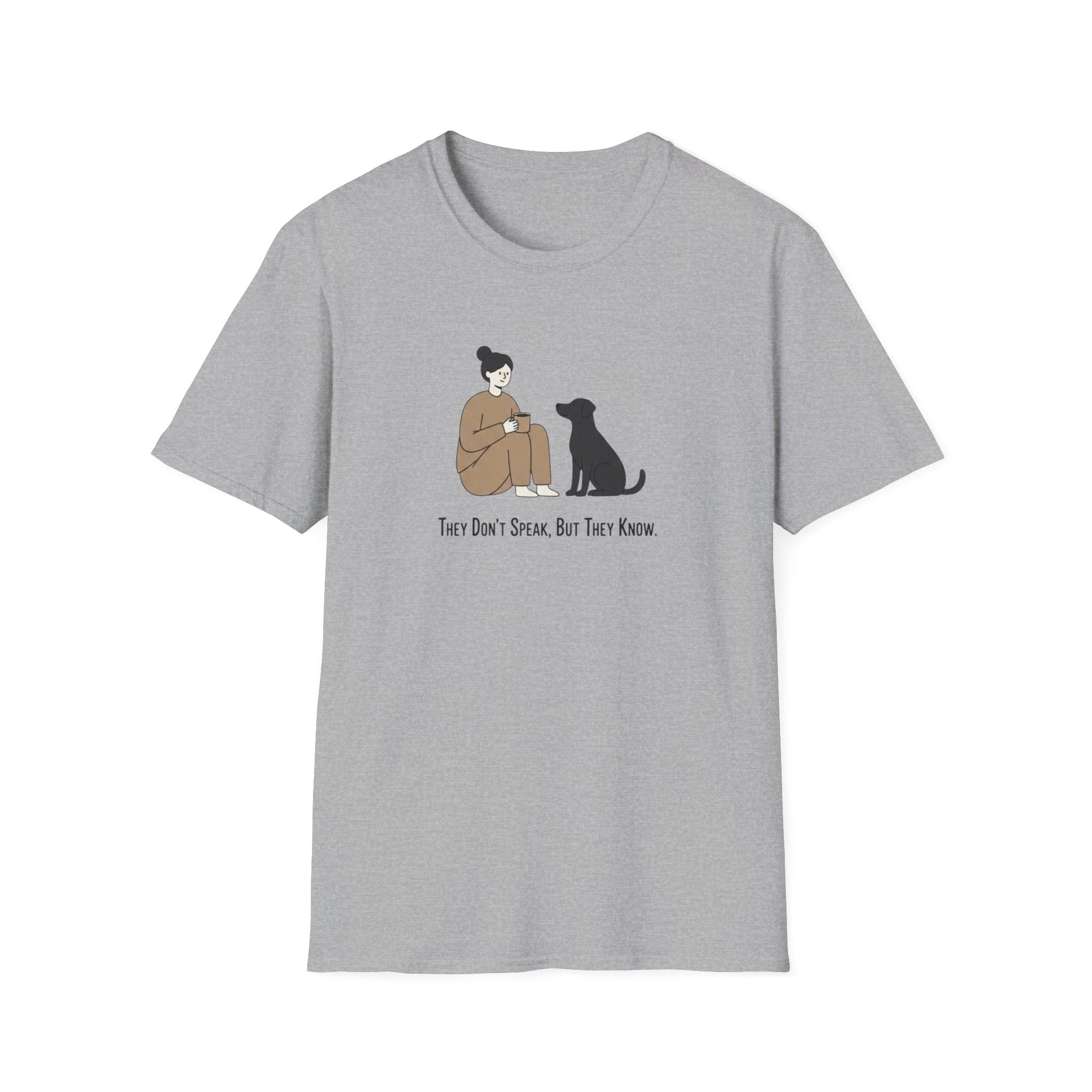 They Don't Speak, But They Know T-Shirt