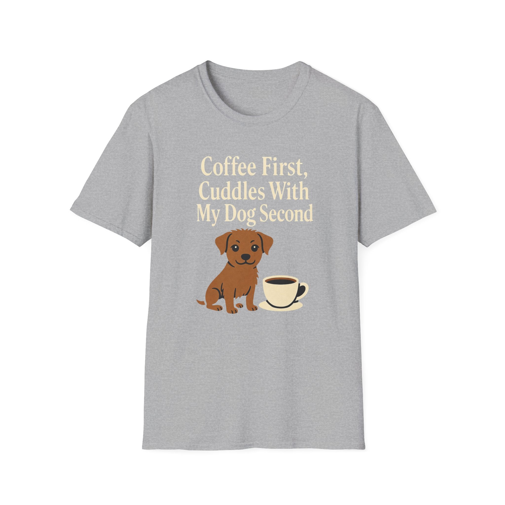 Coffee First, Cuddles With My Dog Second T-Shirt