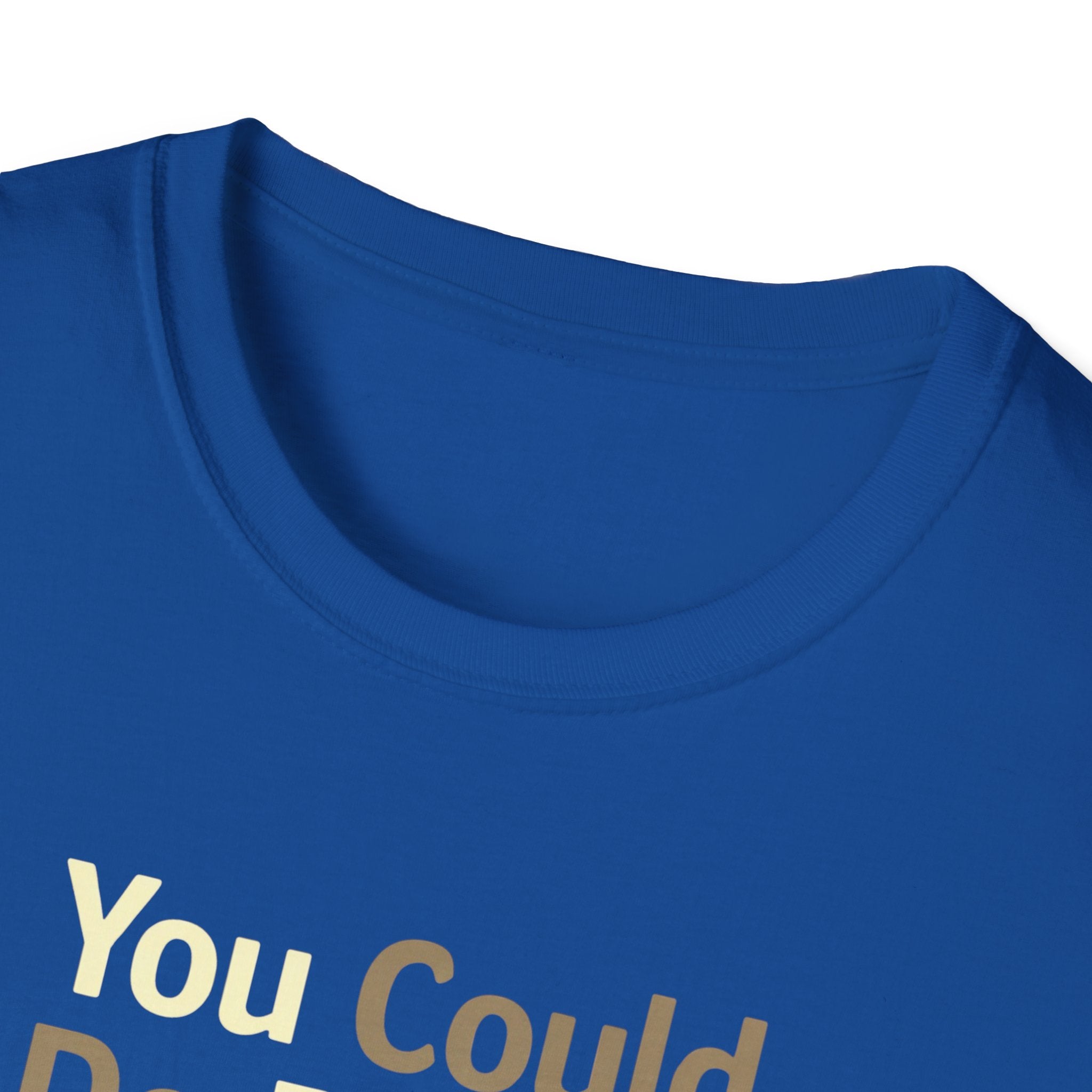 You Could Do Better T-Shirt