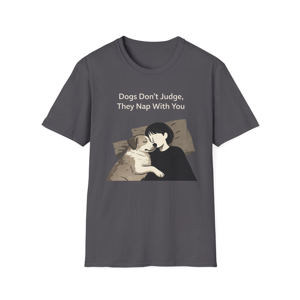 Dogs Don't Judge, They Nap With You T-Shirt