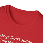 Dogs Don't Judge, They Nap With You T-Shirt
