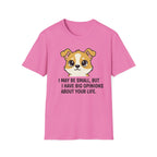 I May Be Small But I Have Big Opinions About Your Life T-Shirt