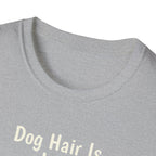 Dog Hair Is Just Love Confetti T-Shirt