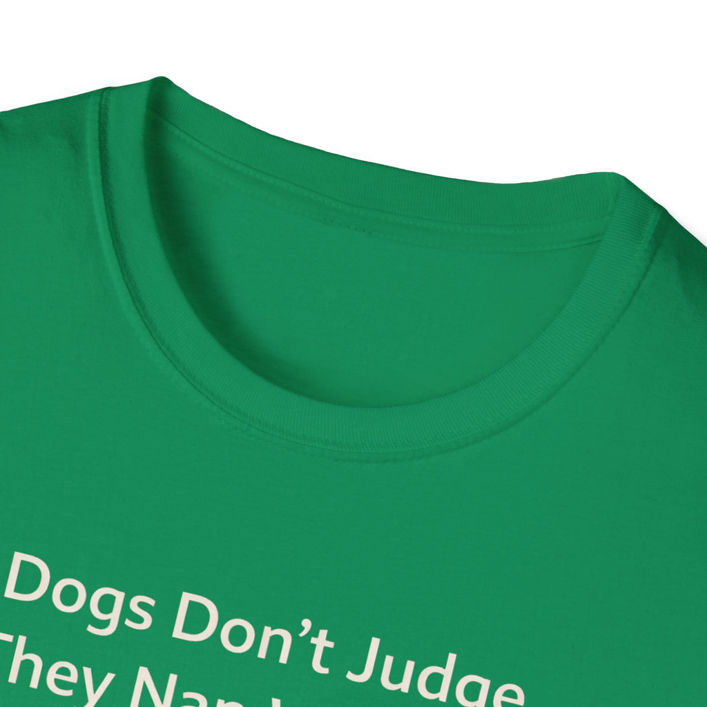 Dogs Don't Judge, They Nap With You T-Shirt