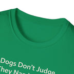Dogs Don't Judge, They Nap With You T-Shirt