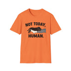No Today, Human T-Shirt