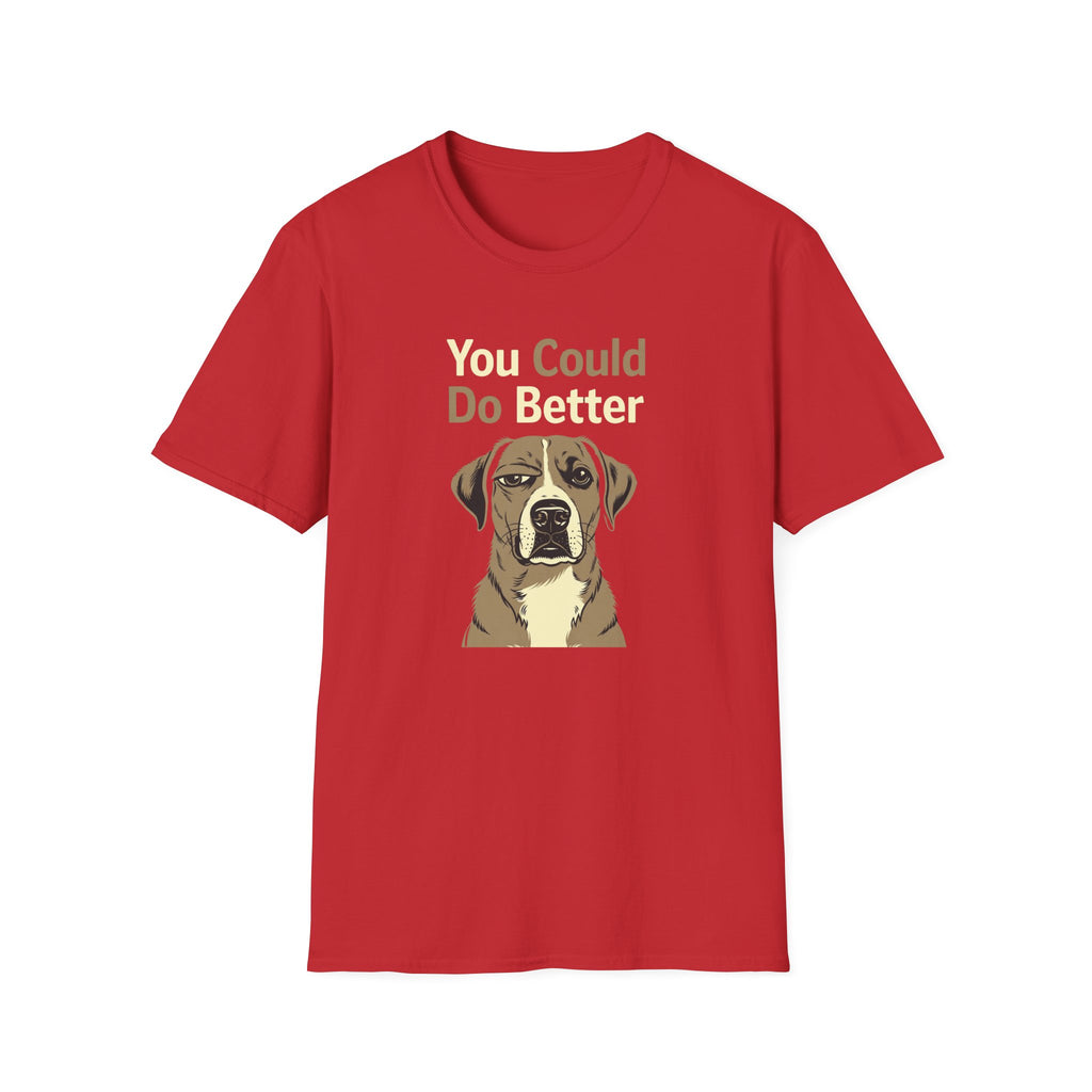 You Could Do Better T-Shirt
