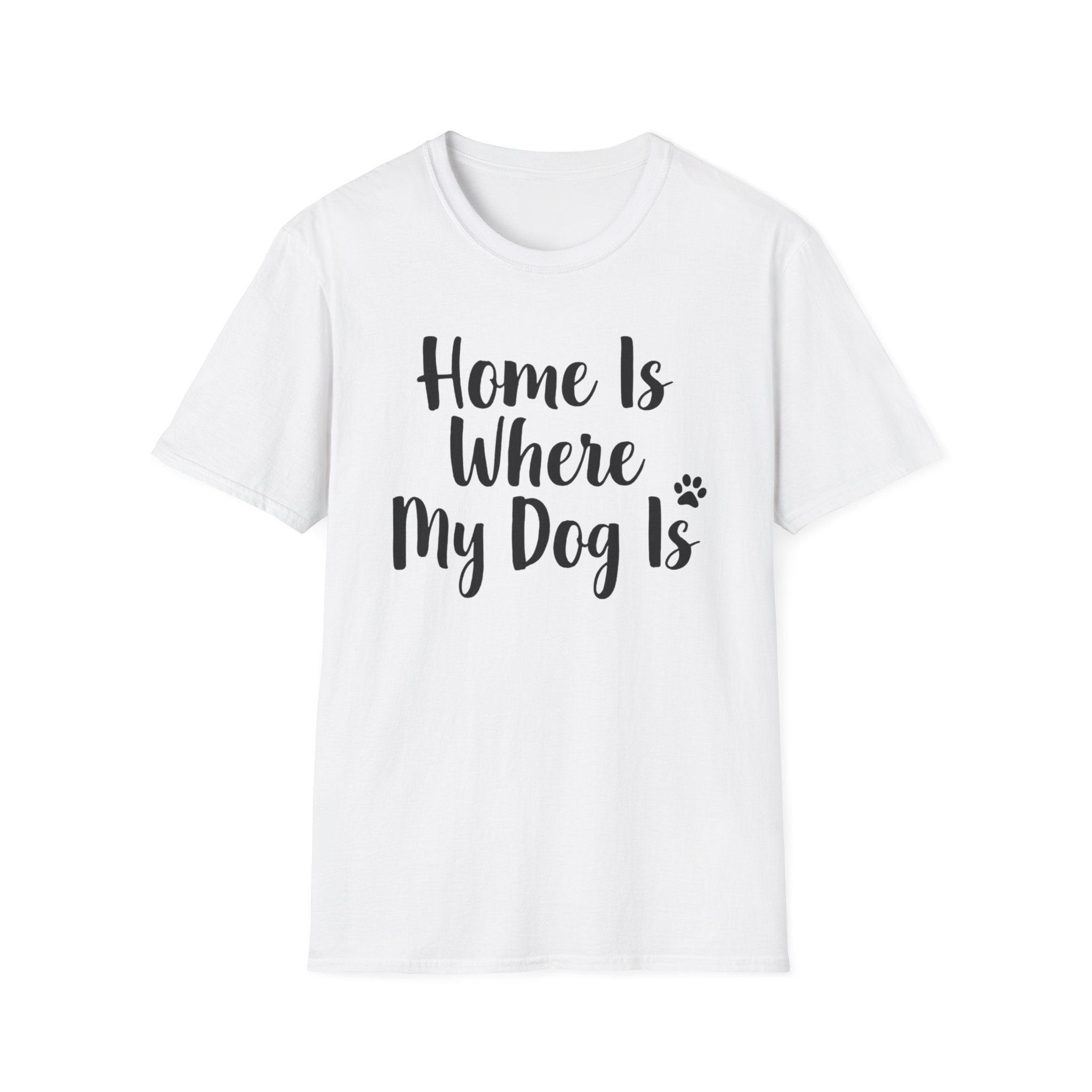 Home Is Where My Dog Is T-Shirt