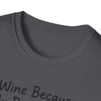 Wine Because My Dog Said So T-Shirt