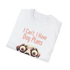 I Can't I Have Dog Plans T-Shirt