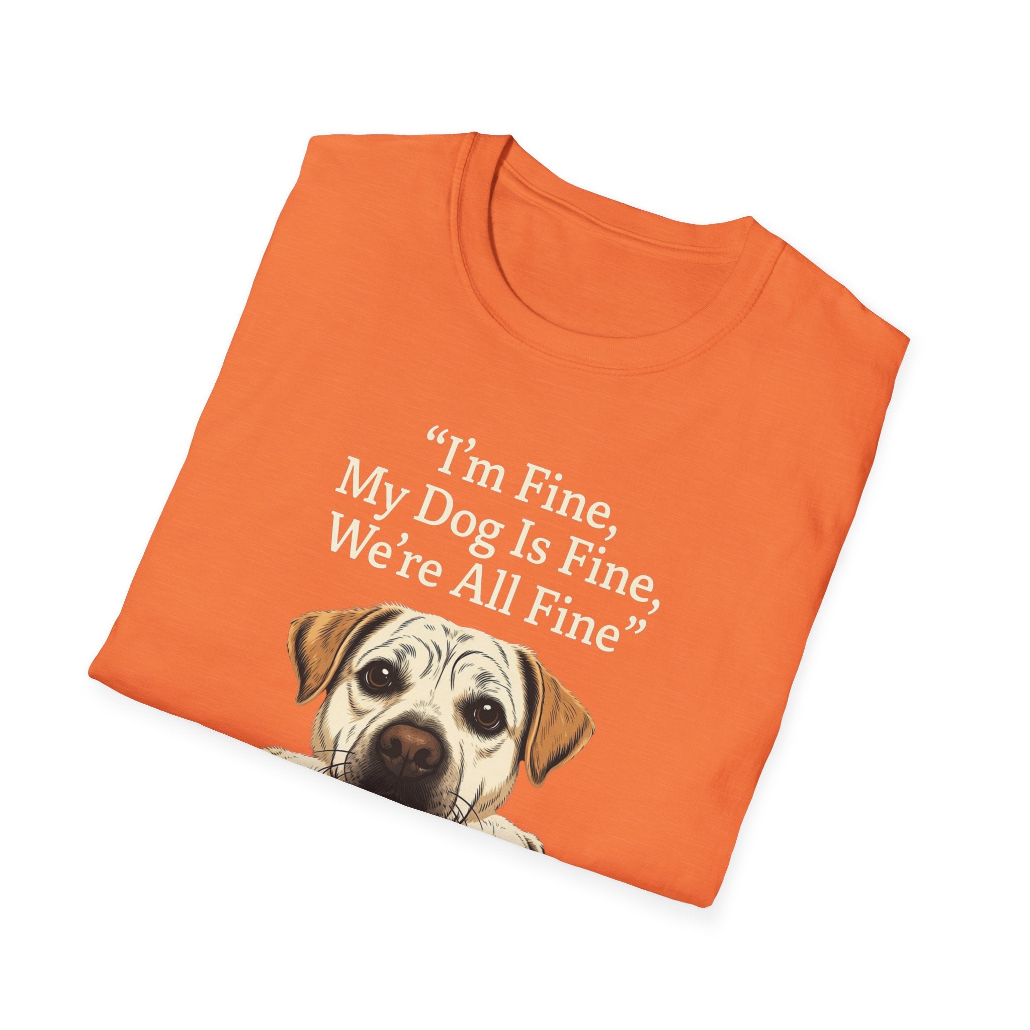 Im Fine, My Dog Is Fine, We're All Fine T-Shirt