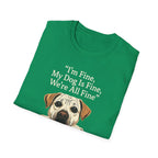 Im Fine, My Dog Is Fine, We're All Fine T-Shirt