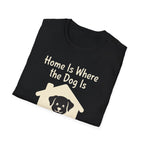 Home Is Where The Dog Is T-Shirt