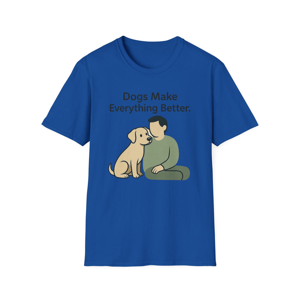 Dogs Make Everything Better T-Shirt